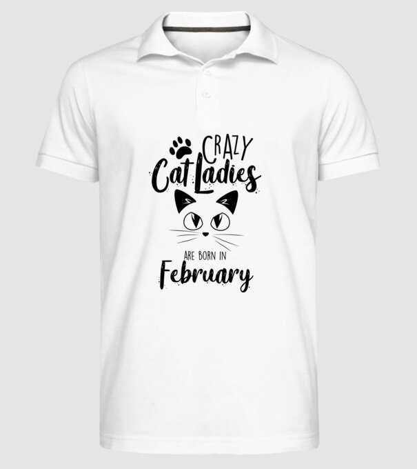 Crazy Cat Ladies are born in February model alb pe tricou