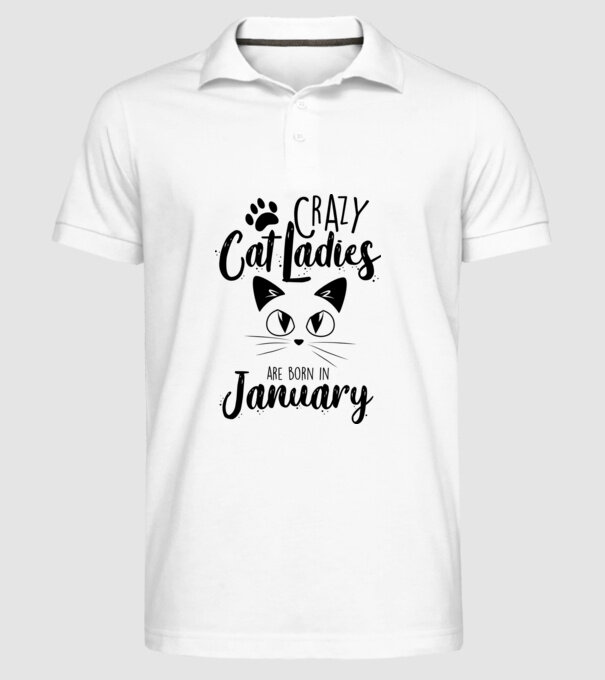 Crazy Cat Ladies are born in January model alb pe tricou