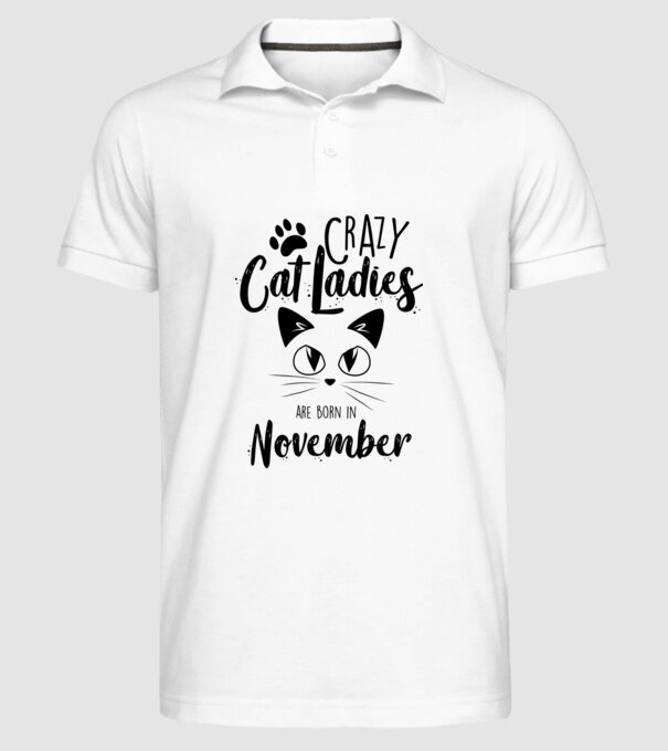 Crazy Cat Ladies are born in November model alb pe tricou