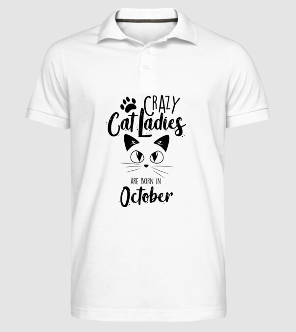 Crazy Cat Ladies are born in October model alb pe tricou