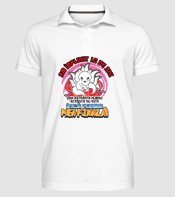 Am împlinit 10 de ani - Dar așteaptă numai! Aceasta nu este încă forma mea finală! model alb pe tricou