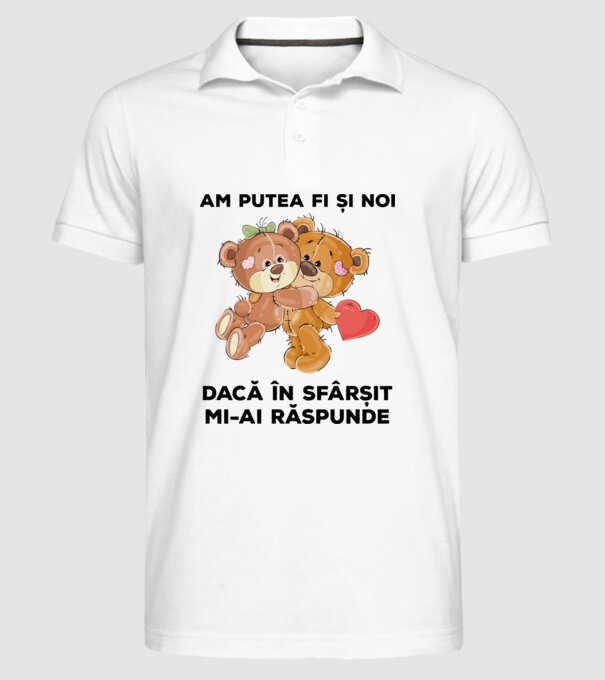 Am putea fi și noi dacă în sfârșit mi-ai răspunde model alb pe tricou