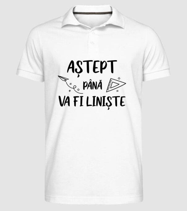Aștept până va fi liniște model alb pe tricou
