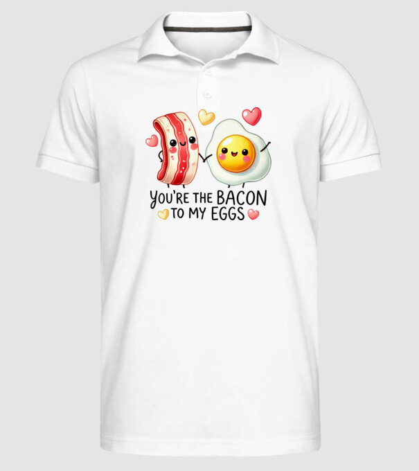 Bacon to my Eggs model alb pe tricou