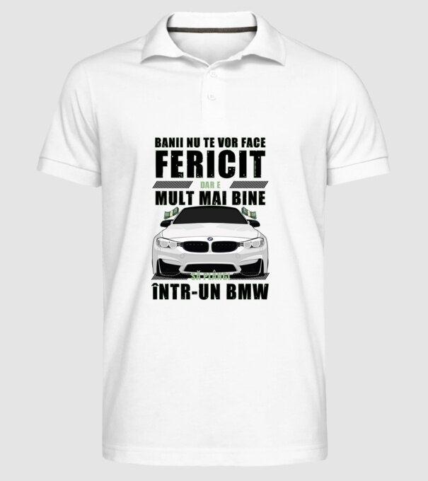 banii nu te vor face fericit, dar e mult mai bine să plângi într-un BMW model alb pe tricou