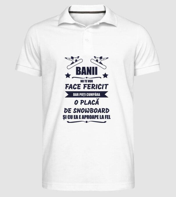banii nu te vor face fericit, dar poți cumpăra o placă de snowboard și cu ea e aproape la fel model alb pe tricou