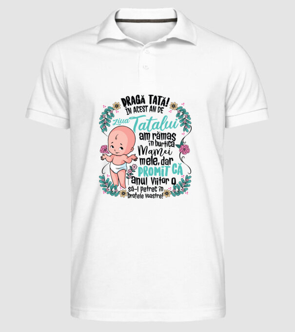 Dragă tată! În acest an de Ziua Tatălui am rămas în burtica mamei mele model alb pe tricou