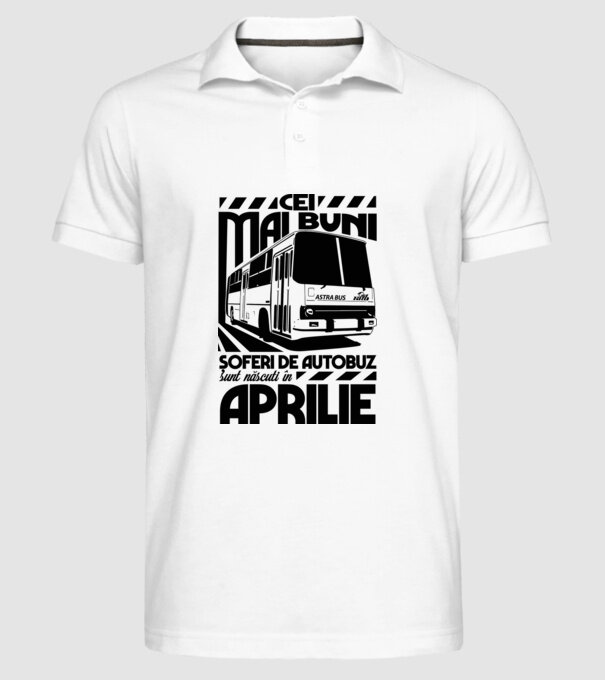 Cei mai buni șoferi de autobuz sunt născuți în Aprilie model alb pe tricou