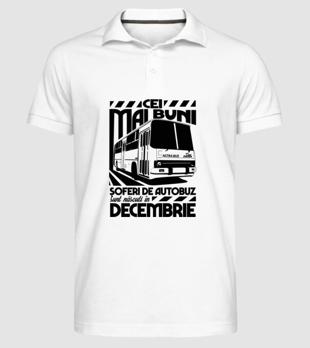 Cei mai buni șoferi de autobuz sunt născuți în Decembrie model alb pe tricou