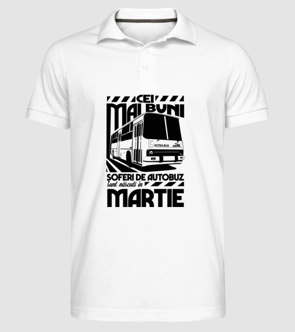 Cei mai buni șoferi de autobuz sunt născuți în Martie model alb pe tricou