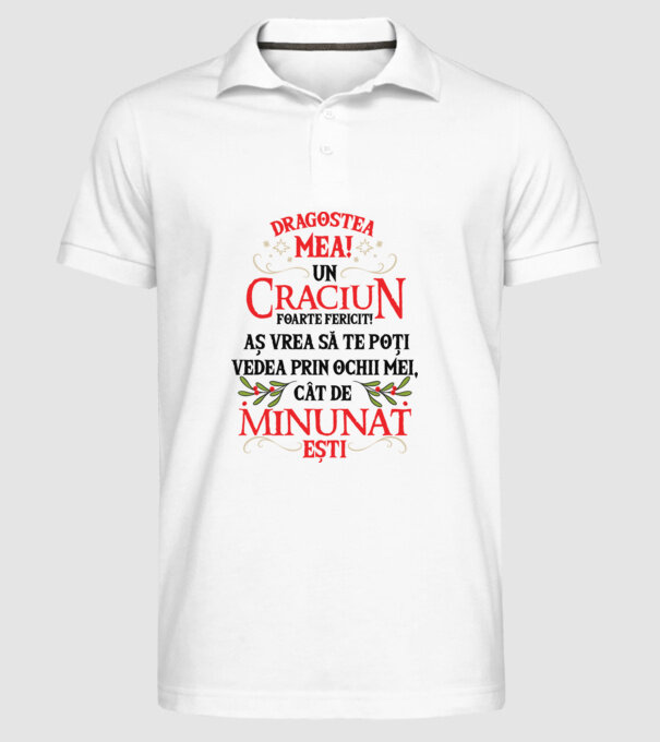 Dragostea mea! Un Crăciun foarte fericit! Aș vrea să te poți vedea prin ochii mei, cât de minunat ești model alb pe tricou