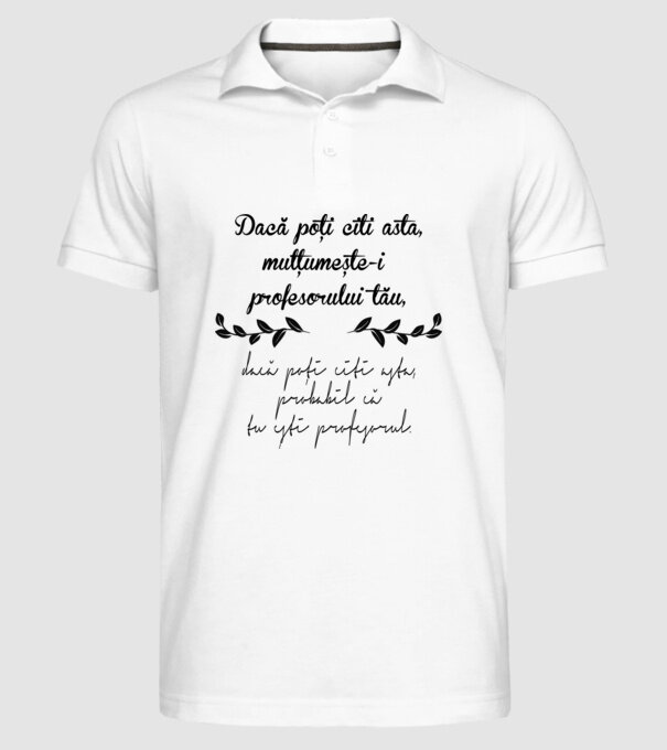 Dacă poți citi asta, mulțumește-i profesorului tău model alb pe tricou