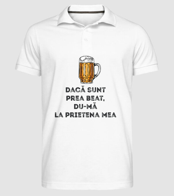 dacă sunt prea beat, du-mă la prietena mea model alb pe tricou