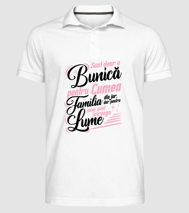 Sunt doar o bunică pentru lumea din jur, dar pentru familia mea sunt întreaga lume! model alb pe tricou