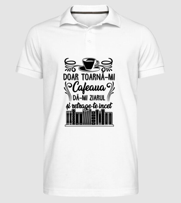 Doar toarnă-mi cafeaua, dă-mi ziarul și retrage-te încet D7979895 model alb pe tricou