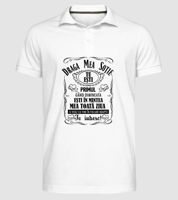 draga mea soție! tu ești primul meu gând dimineața, ești în mintea mea toată ziua și visez cu tine în fiecare noapte. te iubesc! model alb pe tricou