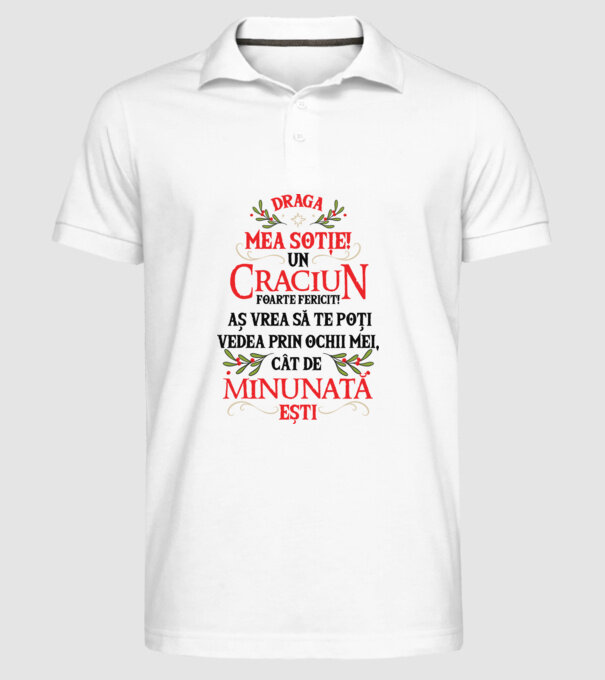 Draga mea soție! Un Crăciun foarte fericit! Aș vrea să te poți vedea prin ochii mei, cât de minunat ești model alb pe tricou