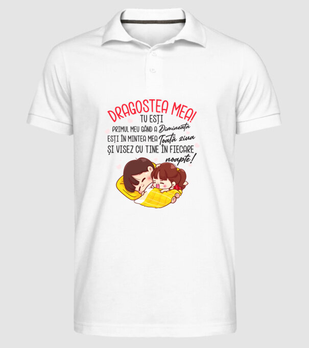 Dragostea mea! tu ești primul meu gând dimineața, ești în mintea mea toată ziua și visez cu tine în fiecare noapte. Te iubesc! model alb pe tricou