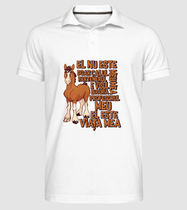 El nu este doar calul meu, e visul meu, partenerul meu, bucuria mea, profesorul meu, el este viața mea model alb pe tricou