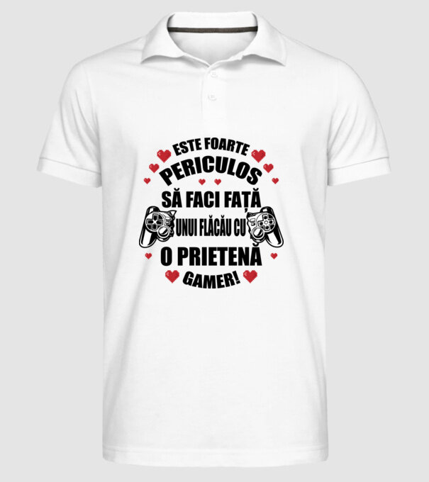 este foarte periculos să faci față unui flăcău cu o prietenă gamer! model alb pe tricou