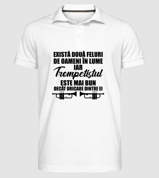 există două feluri de oameni în lume, iar trompetistul este mai bun decât oricare dintre ei model alb pe tricou