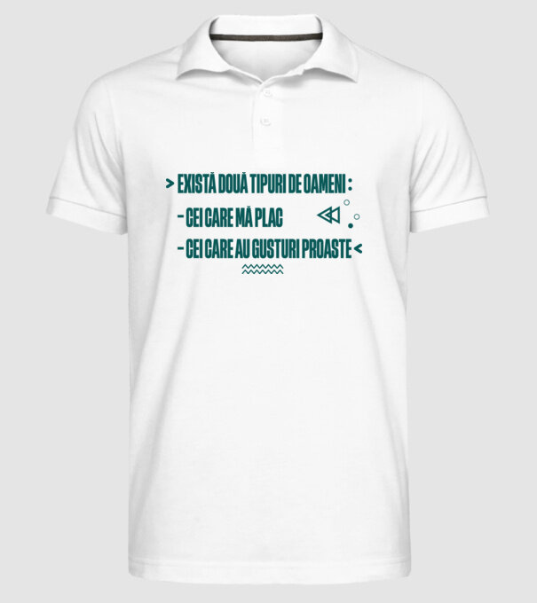există două tipuri de oameni, cei care mă plac / cei care au gusturi proaste model alb pe tricou
