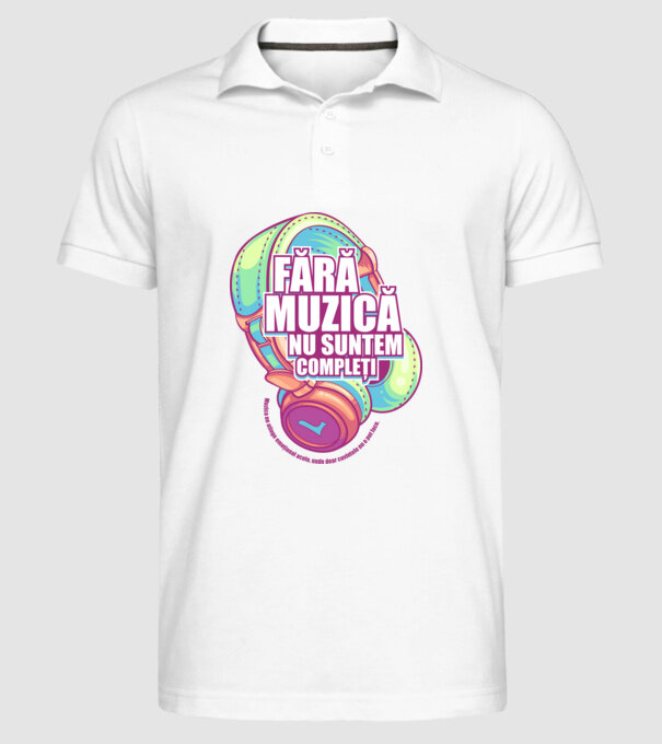 Fără muzică nu suntem compleți - Muzica ne atinge emoțional acolo, unde doar cuvintele nu o pot face. model alb pe tricou