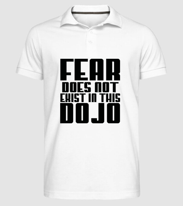 fear doesnt exist in this dojo model alb pe tricou