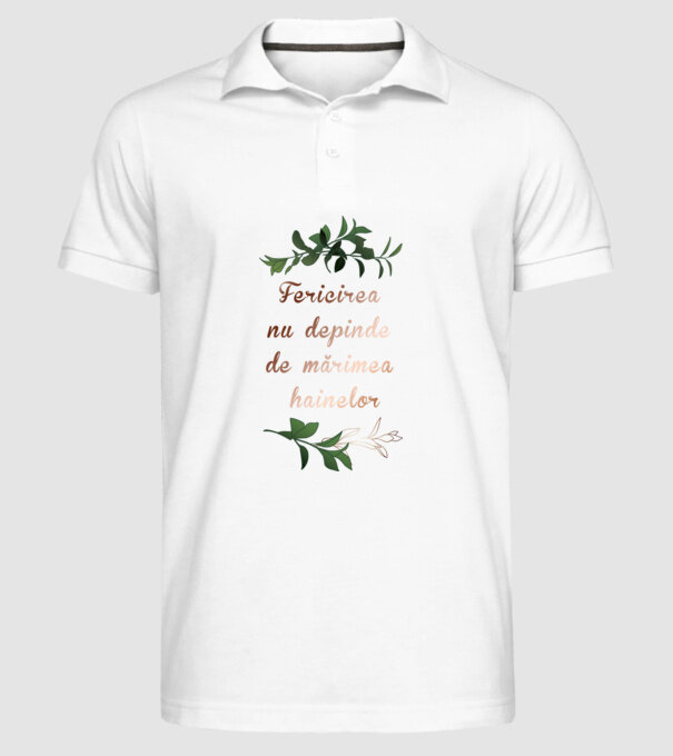 fericirea nu depinde de mărimea hainelor model alb pe tricou