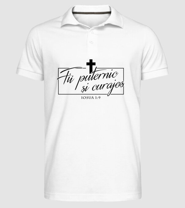 Fii puternic și curajos. Iosua 1:9 model alb pe tricou