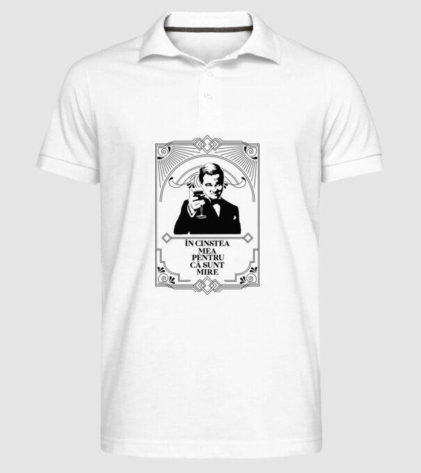în cinstea mea, pentru că sunt mire model alb pe tricou