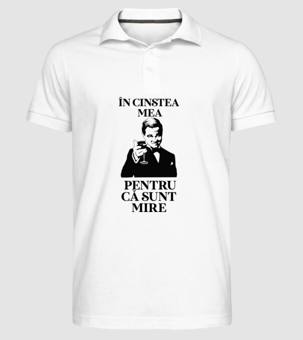 în cinstea mea, pentru că sunt mire model alb pe tricou