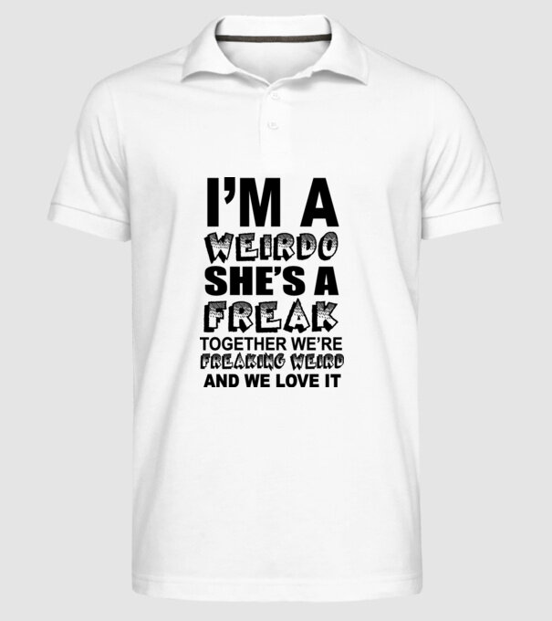 'I''m a weirdo, she''s a freak' model alb pe tricou