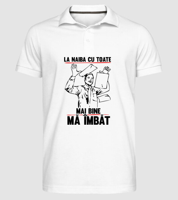la naiba cu toate, mai bine mă îmbăt model alb pe tricou