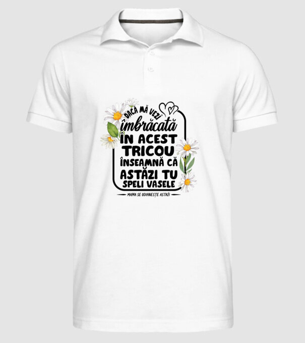 Dacă o vezi îmbrăcată în acest tricou, înseamnă că astăzi tu speli vasele. Mama se odihnește astăzi. model alb pe tricou