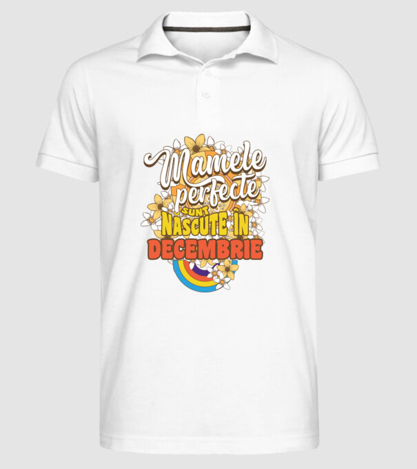 Mamele perfecte sunt născute în decembrie. model alb pe tricou