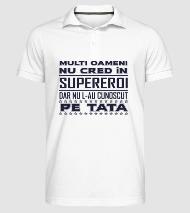 Mulți oameni nu cred în supereroi, dar nu l-au cunoscut pe tata model alb pe tricou