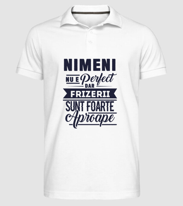 Nimeni nu e perfect, dar frizerii sunt foarte aproape model alb pe tricou