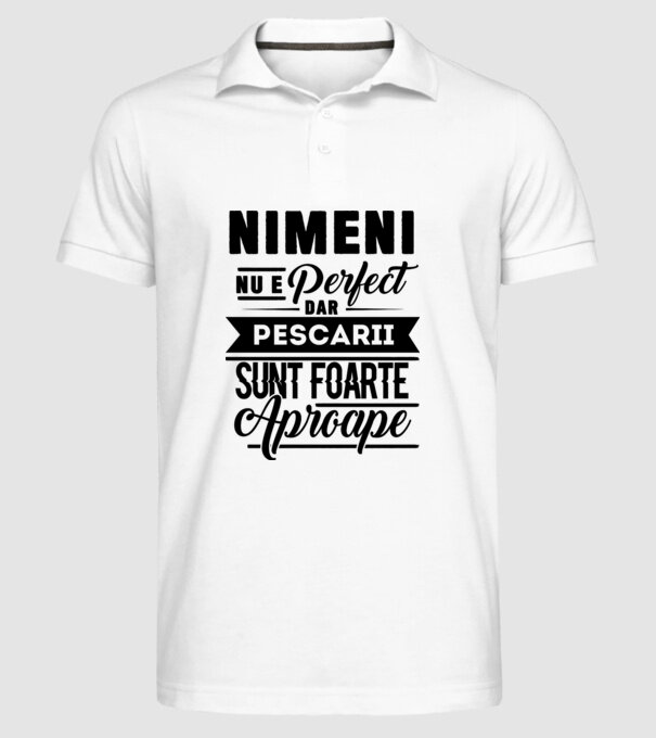Nimeni nu e perfect, dar pescarii sunt foarte aproape model alb pe tricou