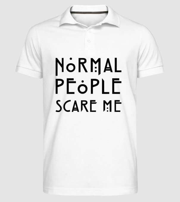 Normal people scare me model alb pe tricou