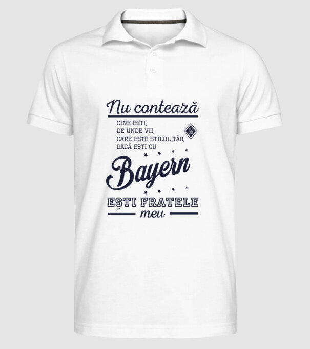 nu contează cine ești, de unde vii, care este stilul tău, dacă ești cu Bayern, ești fratele meu model alb pe tricou
