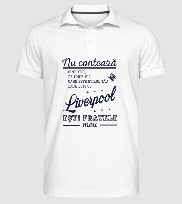 nu contează cine ești, de unde vii, care este stilul tău, dacă ești cu Liverpool, ești fratele meu model alb pe tricou
