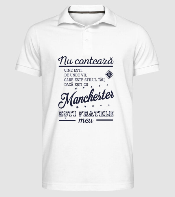 nu contează cine ești, de unde vii, care este stilul tău, dacă ești cu Manchester, ești fratele meu model alb pe tricou