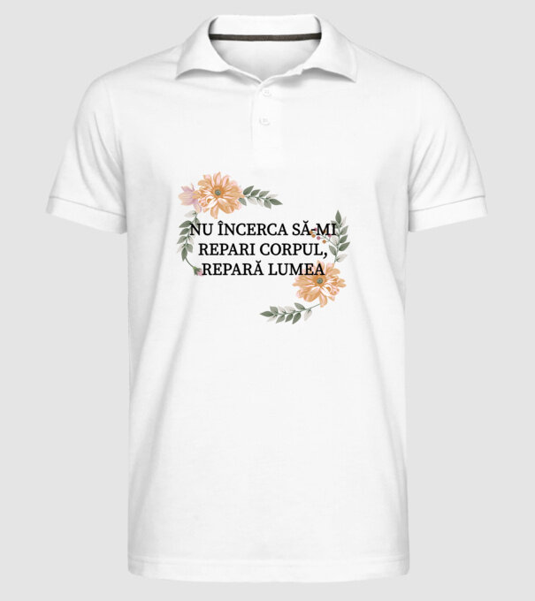 nu încerca să-mi repari corpul, repară lumea model alb pe tricou