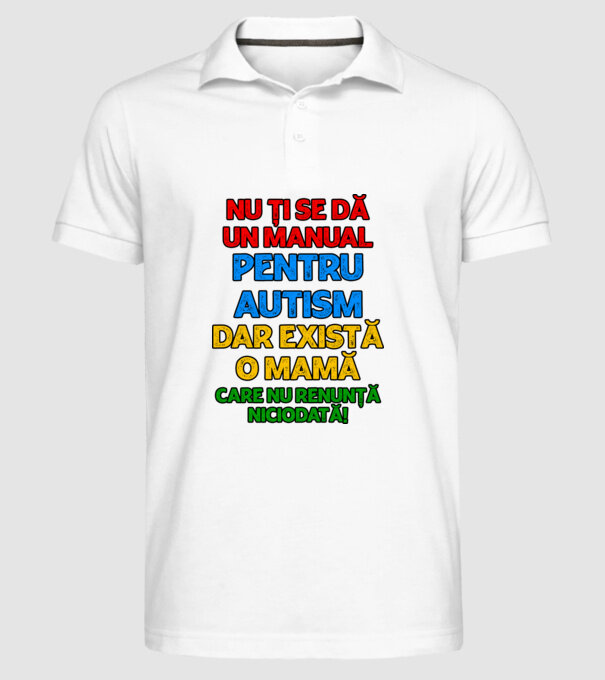 Nu ți se dă un manual pentru autism, dar există o mamă care nu renunță niciodată! model alb pe tricou