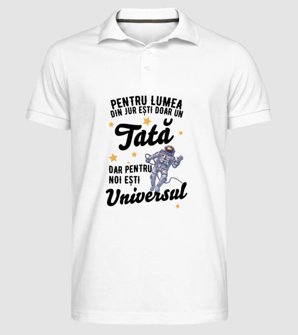 Pentru lumea din jur ești doar un tată, dar pentru noi ești universul model alb pe tricou