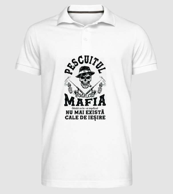 Pescuitul este ca mafia, odată ce te-ai implicat, nu mai există cale de ieșire model alb pe tricou