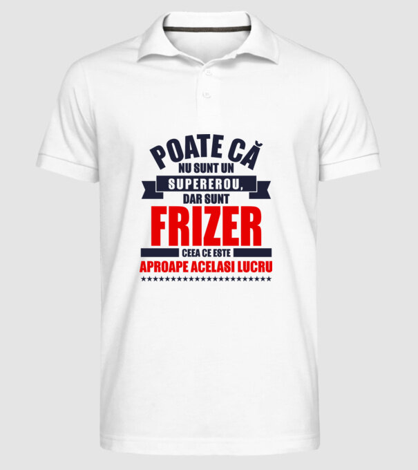 Poate că nu sunt un supererou, dar sunt FRIZER, ceea ce este aproape același lucru model alb pe tricou