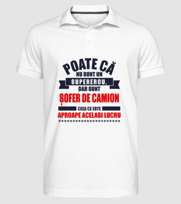 Poate că nu sunt un supererou, dar sunt ȘOFER DE CAMION, ceea ce este aproape același lucru model alb pe tricou