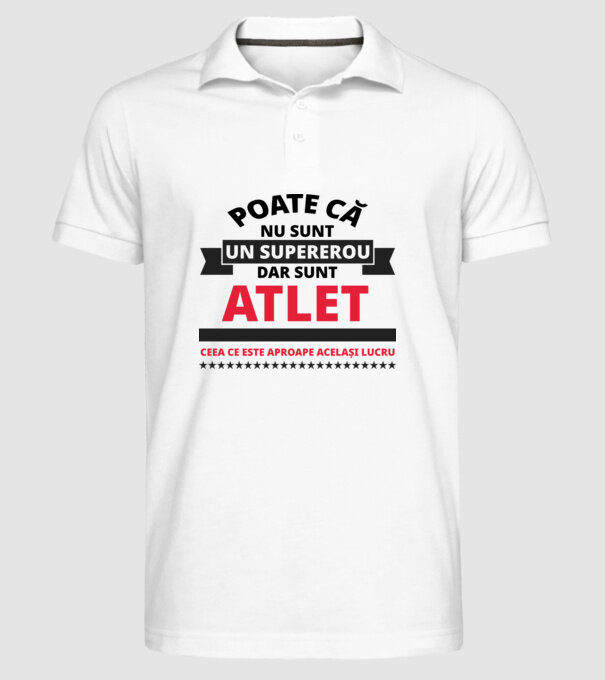 Poate că nu sunt un supererou, dar sunt ATLET, ceea ce este aproape același lucru model alb pe tricou